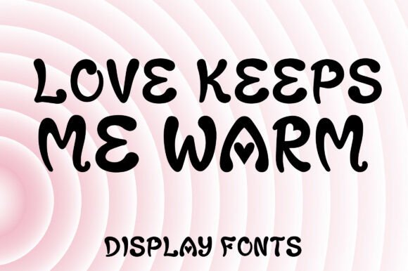 Love Keeps Me Warm: A Display Font for Editorial Design