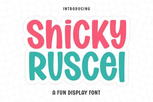 Shicky Ruscel: A Friendly Display Font for Small Business Branding