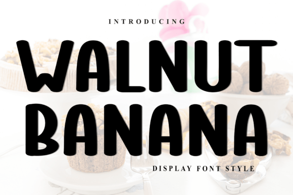 Walnut Banana: A Soft Display Font for Editorial Storytelling